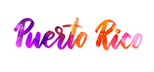 Puerto Rico - Handwritten Modern Calligraphy Watercolor Painted Lettering. Template For Invitation, Poster, Flyer, Banner, Etc.