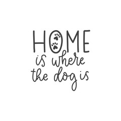Wall Mural - Home is where the dog sweet lettering card vector illustration. Cute handwritten inscription flat style. Tiny animal paws with hearts. Isolated on white background