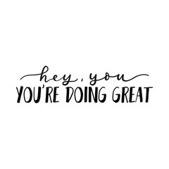 Wall Mural - Hey you youre doing great inspirational card vector illustration. Motivational expression flat style. Believe in you. Good job. Well done. Isolated on white background