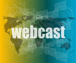 webcast words on digital touch screen interface - business concept