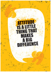 Wall Mural - Attitude is little thing that makes a big difference. Inspiring Rough Typography Motivation Quote Illustration.