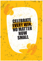 Wall Mural - Celebrate every win no matter how small. Inspiring Textured Typography Motivation Quote Illustration.