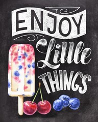 Wall Mural - Enjoy little things chalk hand lettering with colorful popsicle ice cream and berries illustration on black chalkboard background. Vintage food blackboard illustration.