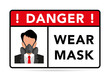 Warning and sign, Danger wear mask. Information sticker for the store. face of a person in a respirator, danger sign, symbol of epidemic and pandemic COVID19. Vector illustration