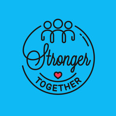 Wall Mural - Stronger together . Vector is quote linear concept