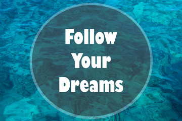 Wall Mural - Inspirational Typographic Quoteon a natural background - Follow your dreams