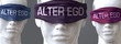 Alter ego can blind our views and limit perspective - pictured as word Alter ego on eyes to symbolize that Alter ego can distort perception of the world, 3d illustration