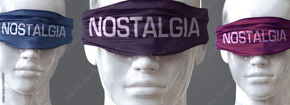 Nostalgia can blind our views and limit perspective - pictured as word Nostalgia on eyes to symbolize that Nostalgia can distort perception of the world, 3d illustration - obrazy, fototapety, plakaty 
