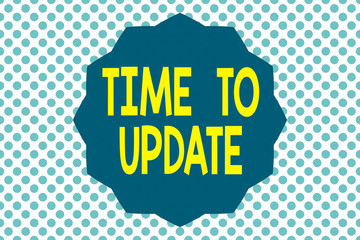 Wall Mural - writing note showing time to update. business concept for this is right moment to make something mor