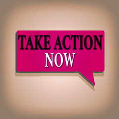 Poster - Text sign showing Take Action Now. Business photo text do something official or concerted achieve aim with problem Rectangular shape Solid color Halftone Blank Speech Bubble with Shadow