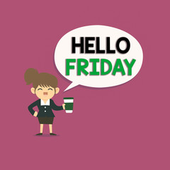Wall Mural - Writing note showing Hello Friday. Business concept for used to express happiness from beginning of fresh week Female Hu analysis Wearing Uniform coffee Cup Speech Bubble