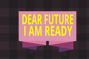 Wall Mural - Writing note showing Dear Future I Am Ready. Business concept for state action situation being fully prepared Ribbon Sash Folded and Pleated Decorative Banner corrugated Riband