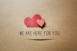 © Tierney - We are Here for You message with handmade small paper hearts
