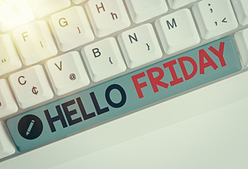 Wall Mural - Writing note showing Hello Friday. Business concept for used to express happiness from beginning of fresh week