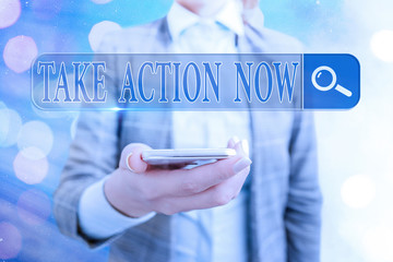 Poster - Text sign showing Take Action Now. Business photo showcasing do something official or concerted achieve aim with problem