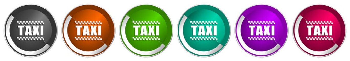 Aufkleber - Taxi icon set, silver metallic chrome border vector web buttons in 6 colors options for webdesign