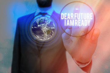 Wall Mural - Writing note showing Dear Future I Am Ready. Business concept for state action situation being fully prepared Elements of this image furnished by NASA
