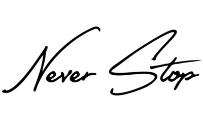 Never Stop Cursive Calligraphy Black Color Text On White Background