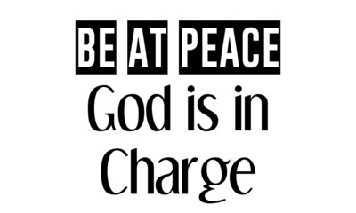 Be at peace, God is in charge, Christian Quote, Motivational quote of life, Typography for print or use as poster, card, flyer or T Shirt
