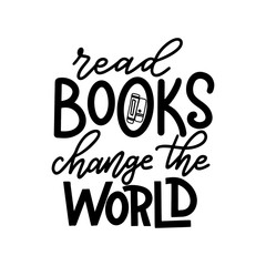 Poster - Read books change the world. Hand drawn lettering quote for poster desogn isolated on white backgound. Typography funny phrase. Vector illustration
