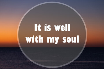 Wall Mural - Inspiration motivation quote about life - It is well with my soul