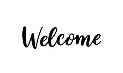 Wall Mural - Welcome sign. Hand lettering text for posters and greeting cards design. Modern calligraphy for your unique design. Welcome word isolated on white background.