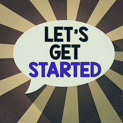 Wall Mural - text sign showing let s get started. business photo showcasing encouraging someone to begin doing so