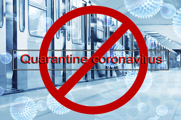 stop sign inscription quarantine coronavirus, quarantine in transport, metro people prohibition transport concept