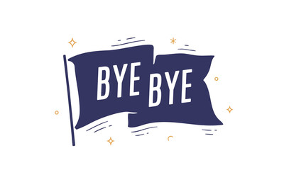 Wall Mural - bye bye. flag grahpic. old vintage trendy flag with text bye bye. vintage banner with ribbon flag, g