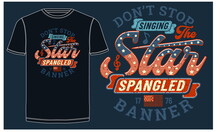 The Star Spangled Banner Colorful Stylish Typography Slogan For Tee Shirt. Abstract Design With The Grunge And The Lines Style. Vector Illustration, Print, Poster. Global Swatches.