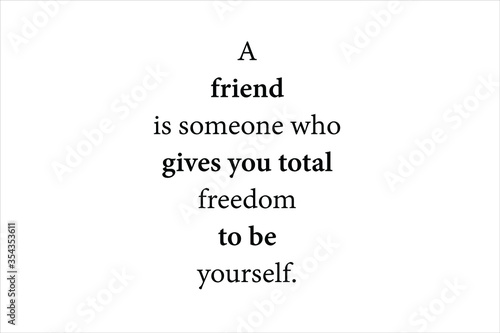 Cuadros en Lienzo A friend is someone who gives you total freedom to be yourself.