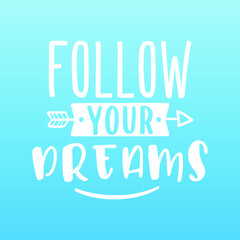follow your dreams quote motivational design. children badge illustration vector sayings.
