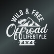 Wild and Free Off Road Lifestyle Quote Motivational Design. Adventure Badge Illustration vector sayings. 