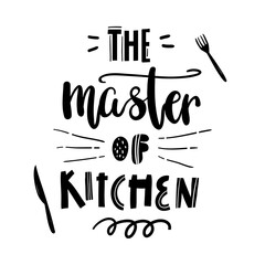 The master of kitchen. Hand written vector lettering banner with knife and fork silhouette on white background. Design concept for cooking classes, courses, food studio, cafe, restaurant.