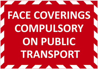 FACE COVERINGS COMPULSORY ON PUBLIC TRANSPORT warning sign. Red quarantine sign that help to battle against Covid-19 in the United Kingdom. Vector illustration.