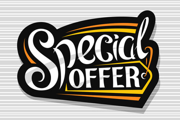 Wall Mural - Vector logo for Special Offer Sale, dark decorative price tag for black friday or cyber monday sale with unique handwritten lettering for words special offer on grey abstract background.