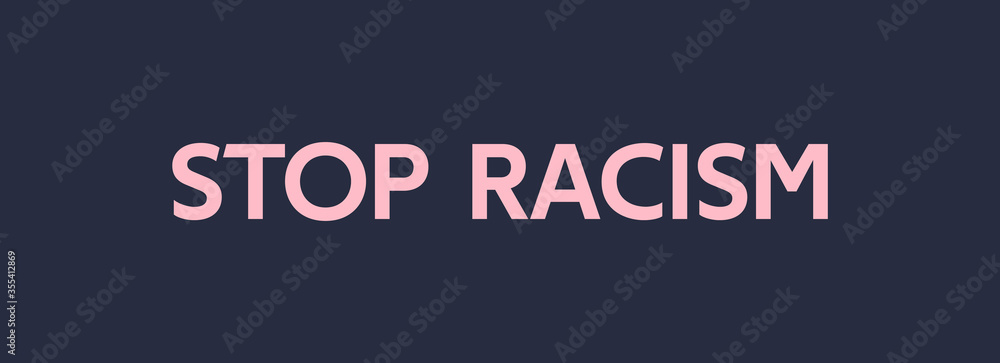 Stop racism. Protest banner about human right, no to racism ...
