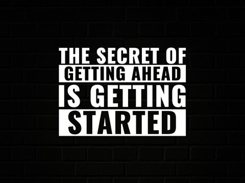 Wall Mural -  - The secret of getting ahead is getting started inspirational and motivational quotes