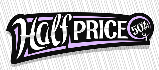 Wall Mural - Vector banner for Half Price Sale, dark decorative price tag for black friday or cyber monday sale with unique handwritten lettering for words half price, 50% off, on grey striped background.