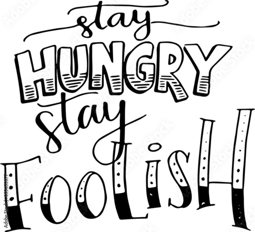 stay hungry stay foolish inspirational quotes and motivational typography art lettering composition vector © sweeweng