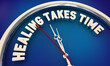 © iQoncept - Healing Takes Time Get Better Improve Physical Mental Health Clock 3d Illustration