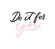 Do it for you inspirational lettering or print card vector illustration. Courage and boldness flat style. Handwritten inscription. Happiness concept. Isolated on white background