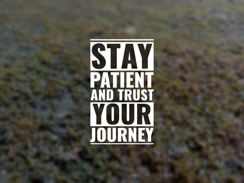 Wall Mural -  - Stay patient and trust your journey. inspirational and motivational quotes