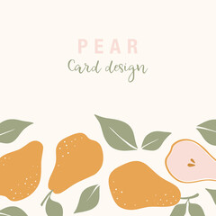 Wall Mural - Stylish vector card design with Pear fruits. Composition of trendy hand drawn Pears and leaves for postcards, print, posters, brochures, etc.