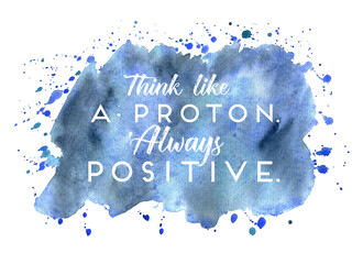 Watercolor Handmade Blot with Quote Isolated on White Background. Inspiring Creative Motivation phrase. Postcard, poster, flyer design. Colorful hand-drawn brush illustration.