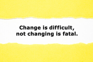 Wall Mural - Change Is Difficult Not Changing Is Fatal