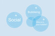 Social Bubbling consept, who is in your bubble