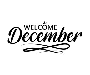 Wall Mural - Welcome December - text word Hand drawn Lettering card. Modern brush calligraphy t-shirt Vector illustration.inspirational design for posters, flyers, invitations, banners backgrounds .
