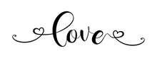 LOVE. Hand Drawn Modern Brush Calligraphy Text - Love . Print For Tee Shirt. Lettering Typography Poster Vector Design For Valentines Day, Romantic, Wedding Banner. Modern Calligraphy Script Love.