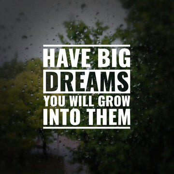 Wall Mural -  - Have big dreams you will grow into them.inspirational and motivational quotes